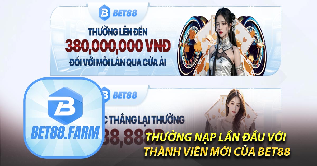 Thưởng nạp lần đầu với thành viên mới của BET88